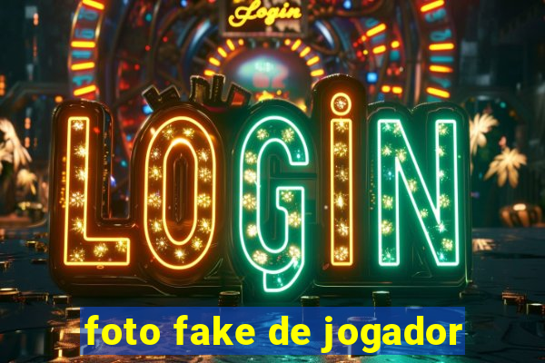 foto fake de jogador